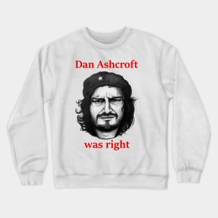 Dan Ashcroft was right (Nathan Barley) Crewneck Sweatshirt